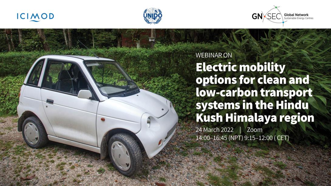 Webinar: Electric mobility options for clean and low-carbon transport systems in the Hindu Kush Himalaya region, 24 March 2022